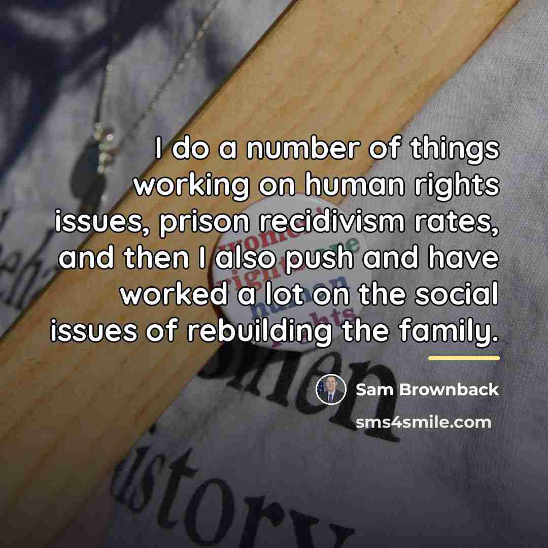 “I do a number of things working on human rights…” quote by Sam Brownback