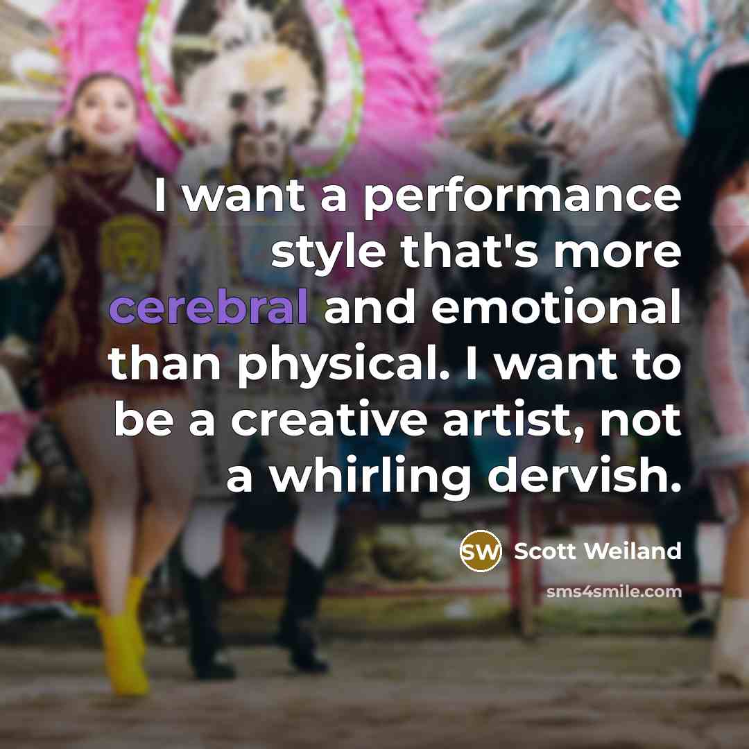 “I want a performance style that's more cerebral and emotional…” quote by Scott Weiland