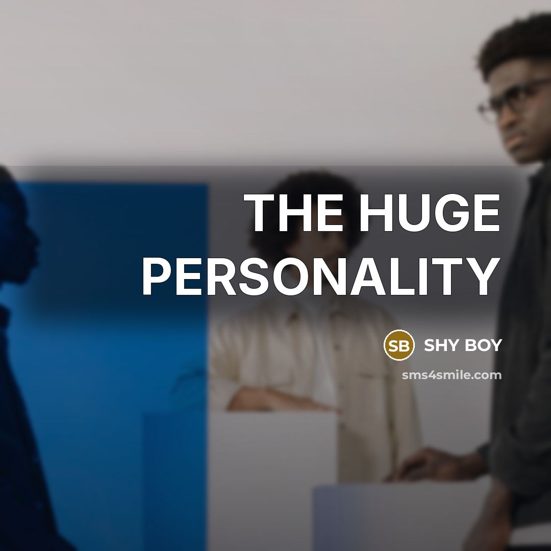 “THE HUGE PERSONALITY” quote by SHY BOY