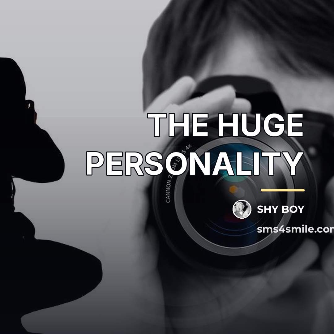 “THE HUGE PERSONALITY…” quote by SHY BOY