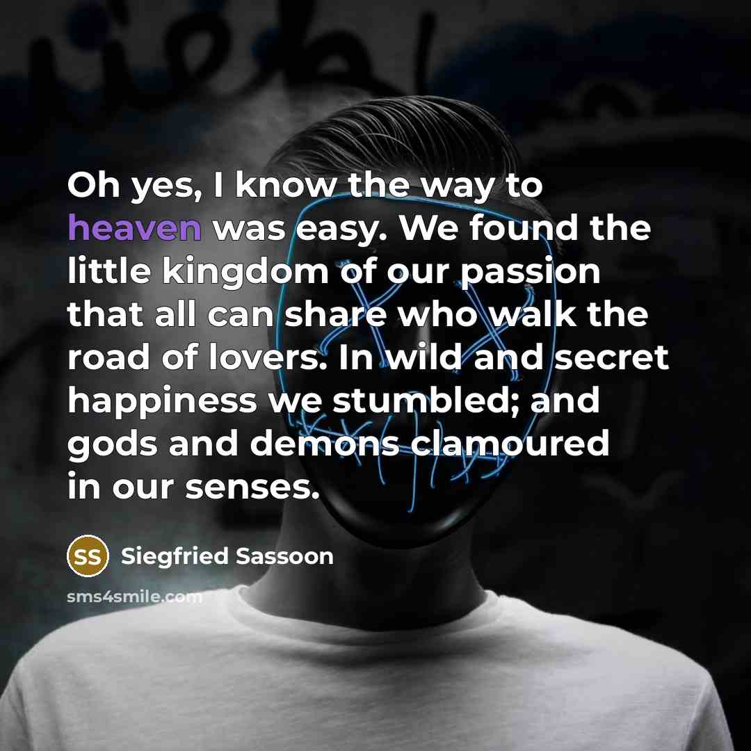 “Oh yes, I know the way to heaven was easy.…” quote by Siegfried Sassoon