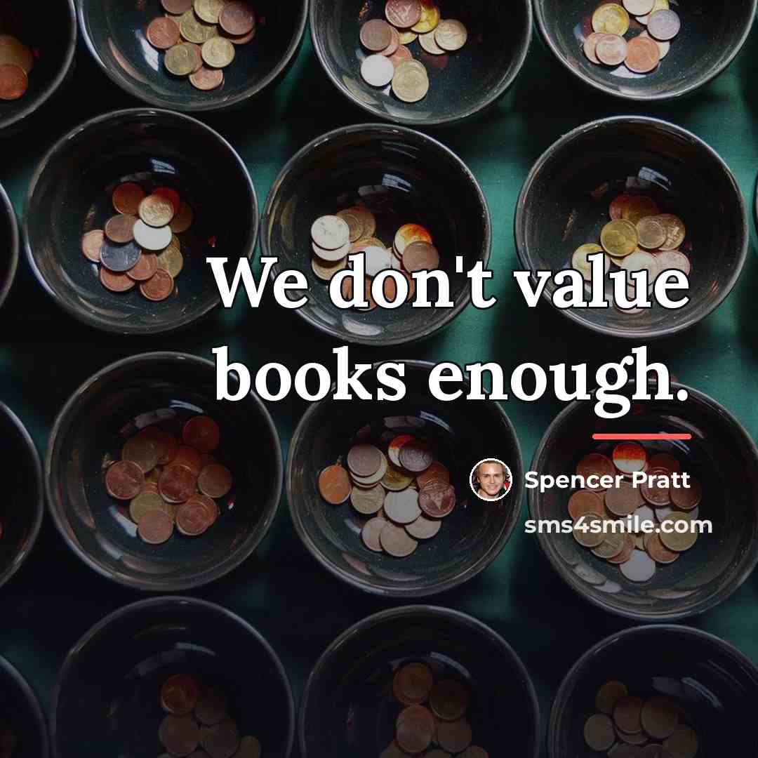 “We don't value books enough.…” quote by Spencer Pratt