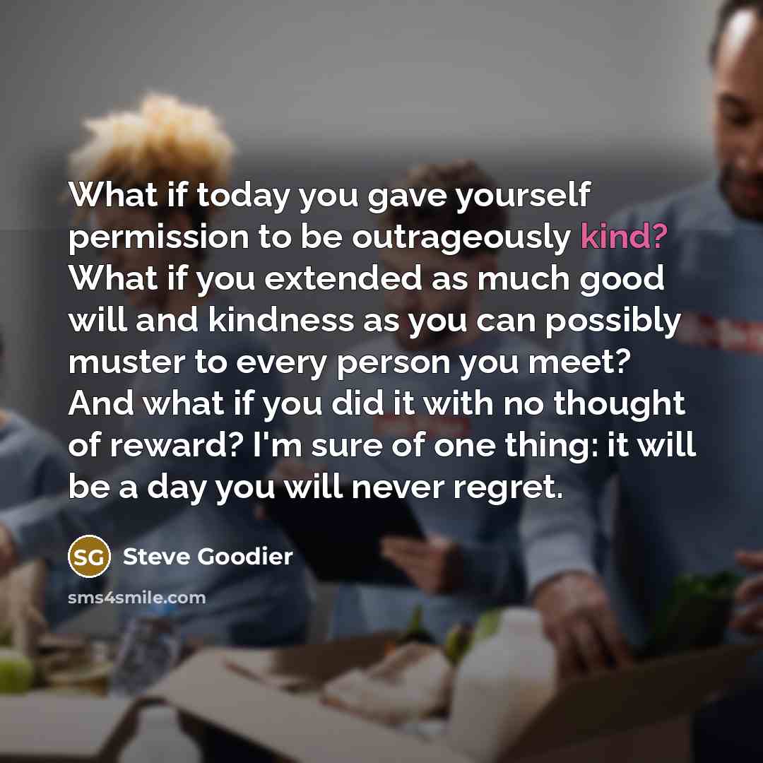 “What if today you gave yourself permission to be outrageously…” quote by Steve Goodier