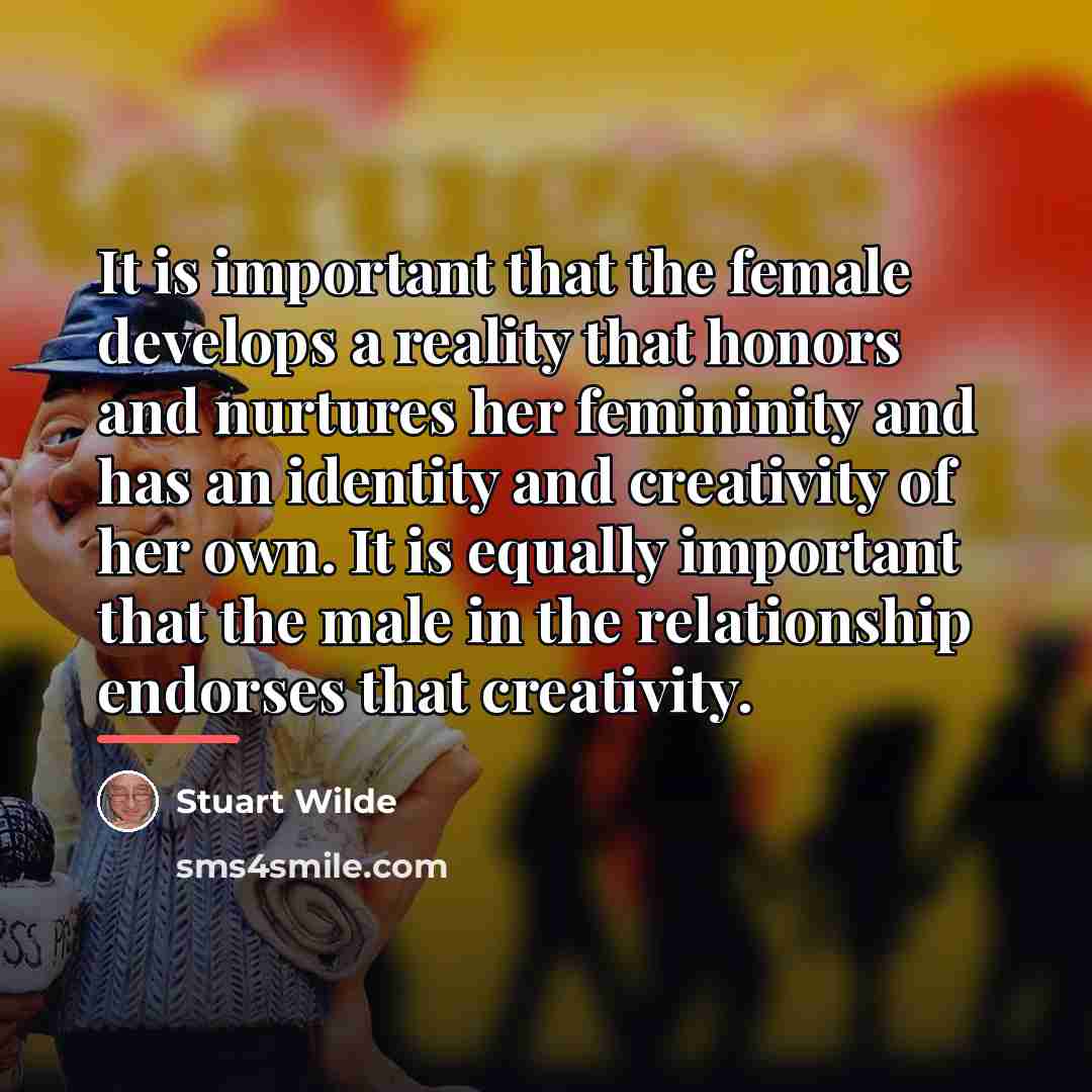 “It is important that the female develops a reality that…” quote by Stuart Wilde