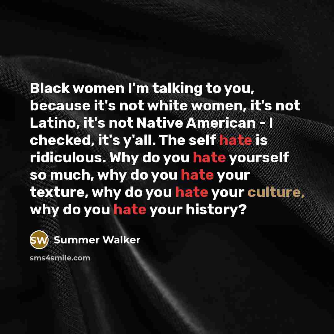 “Black women I'm talking to you, because it's not white…” quote by Summer Walker