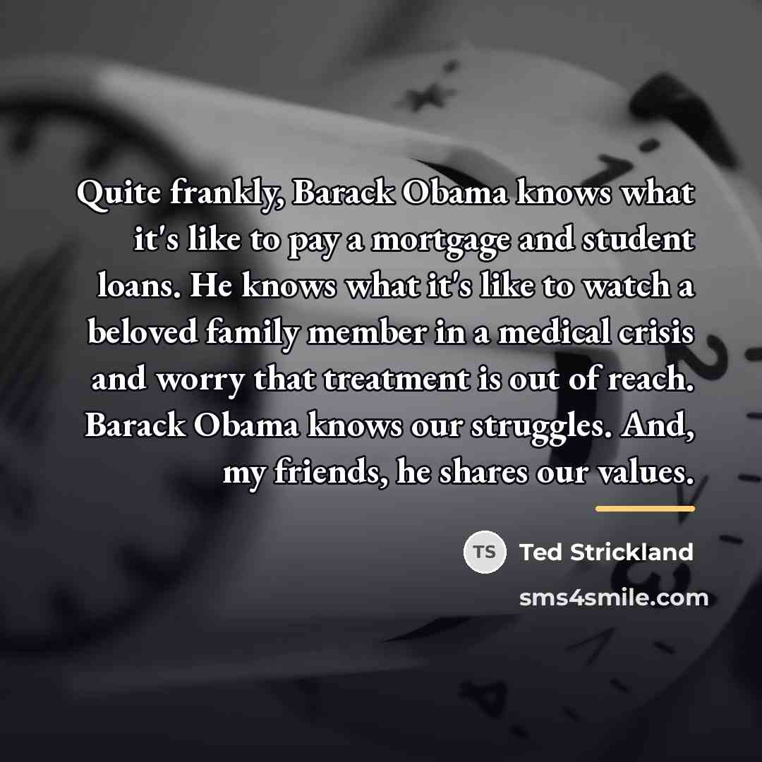 “Quite frankly, Barack Obama knows what it's like to pay…” quote by Ted Strickland
