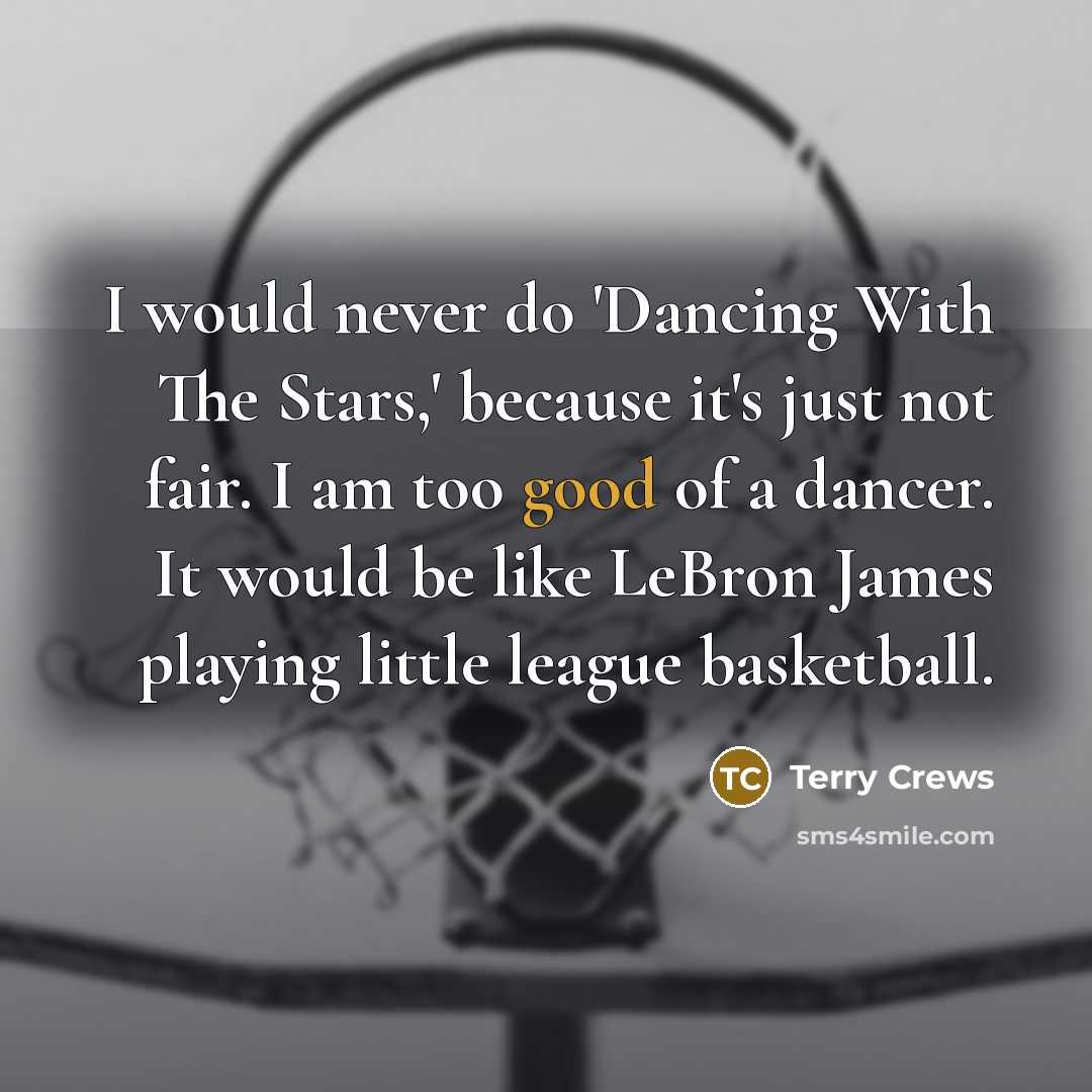 “I would never do 'Dancing With The Stars,' because it's…” quote by Terry Crews