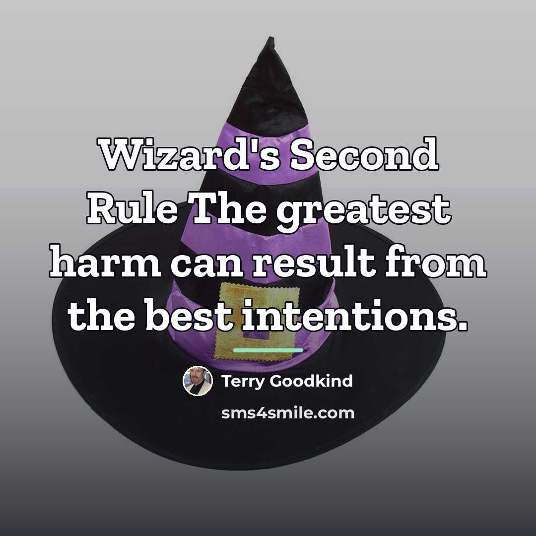 “Wizard's Second Rule The greatest harm can result from the…” quote by Terry Goodkind