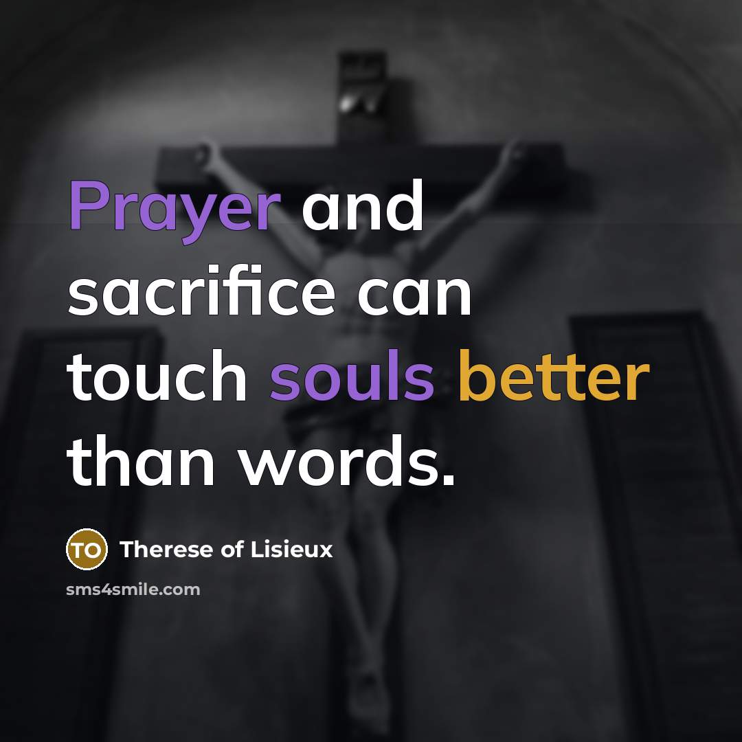 “Prayer and sacrifice can touch souls better than words.…” quote by Therese of Lisieux