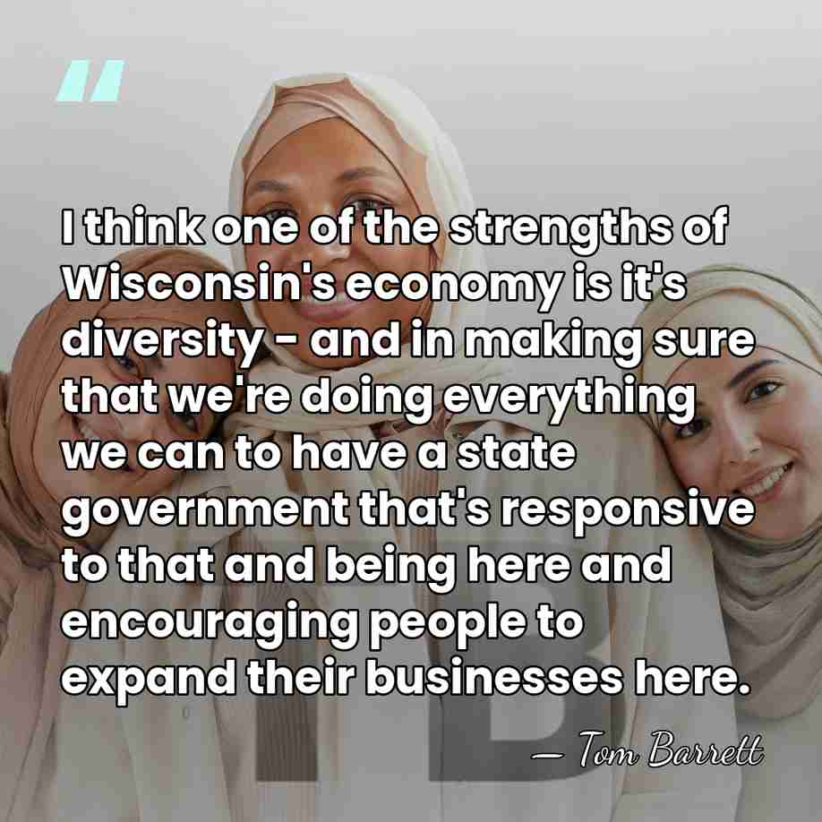 I think one of the strengths of Wisconsin's economy is it's diversity&hellip; - Tom Barrett
