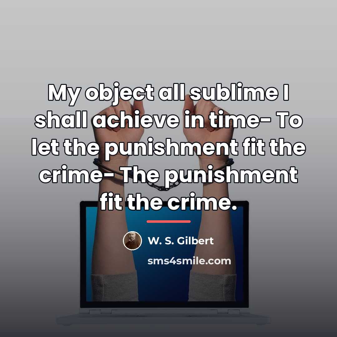 “My object all sublime I shall achieve in time- To…” quote by W. S. Gilbert