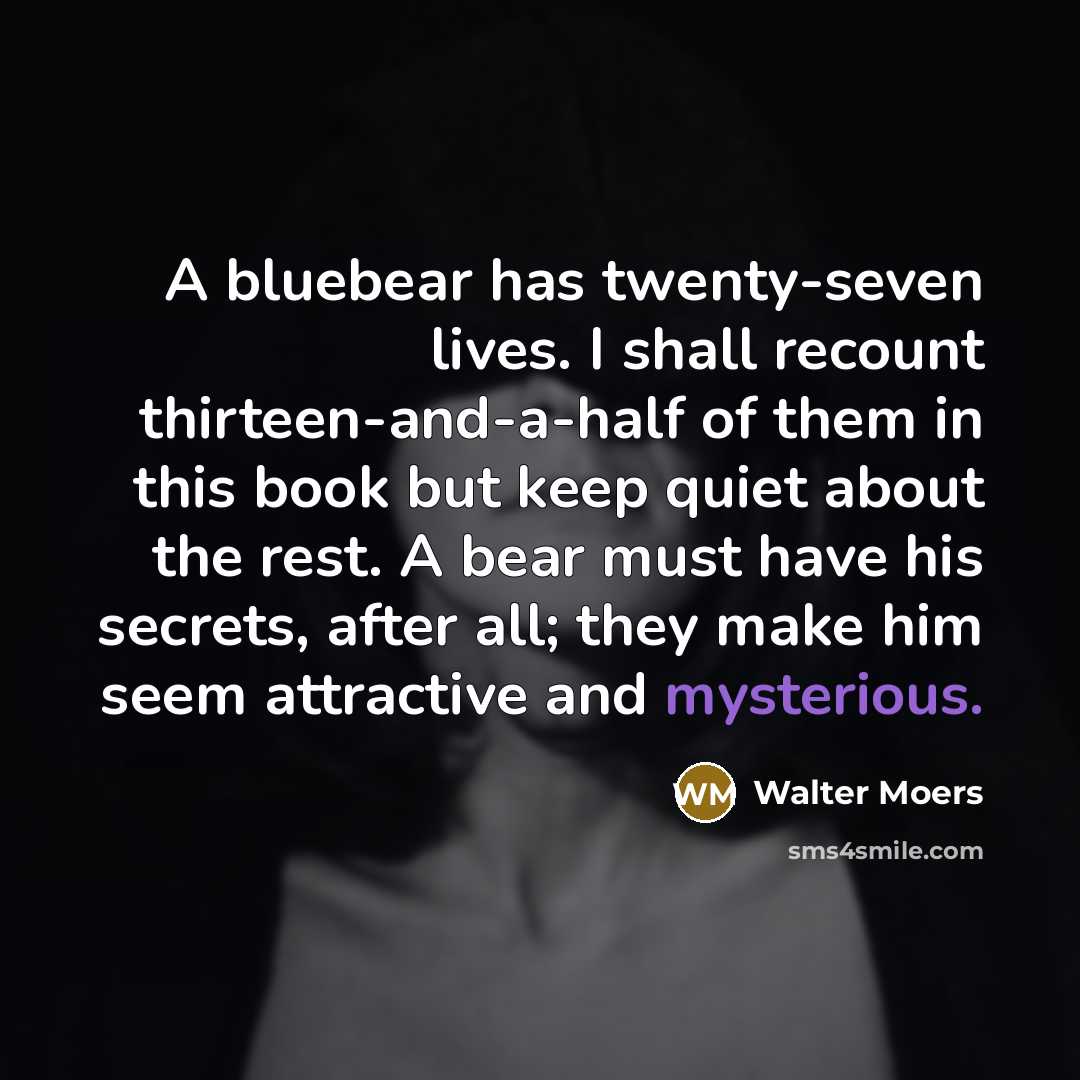 “A bluebear has twenty-seven lives. I shall recount thirteen-and-a-half of…” quote by Walter Moers