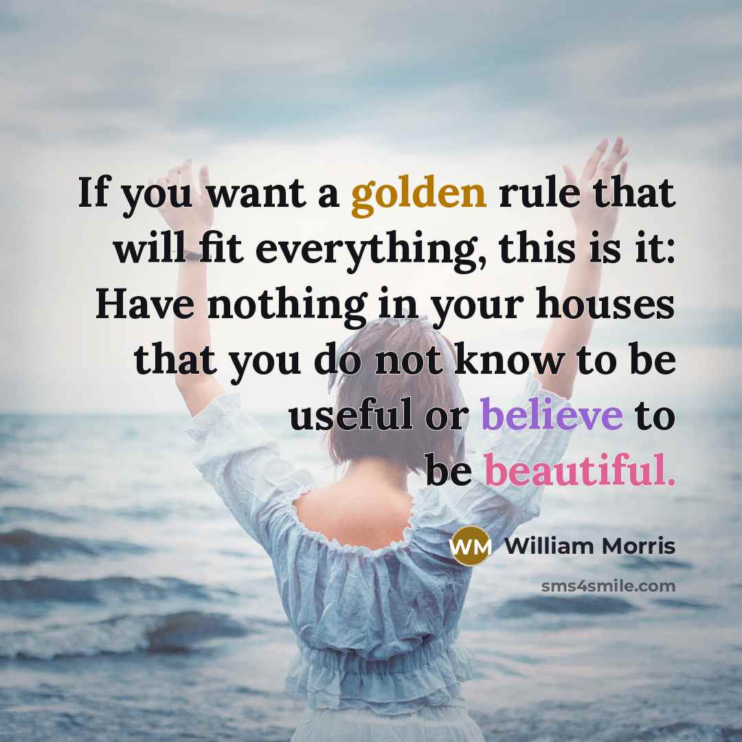 “If you want a golden rule that will fit everything,…” quote by William Morris