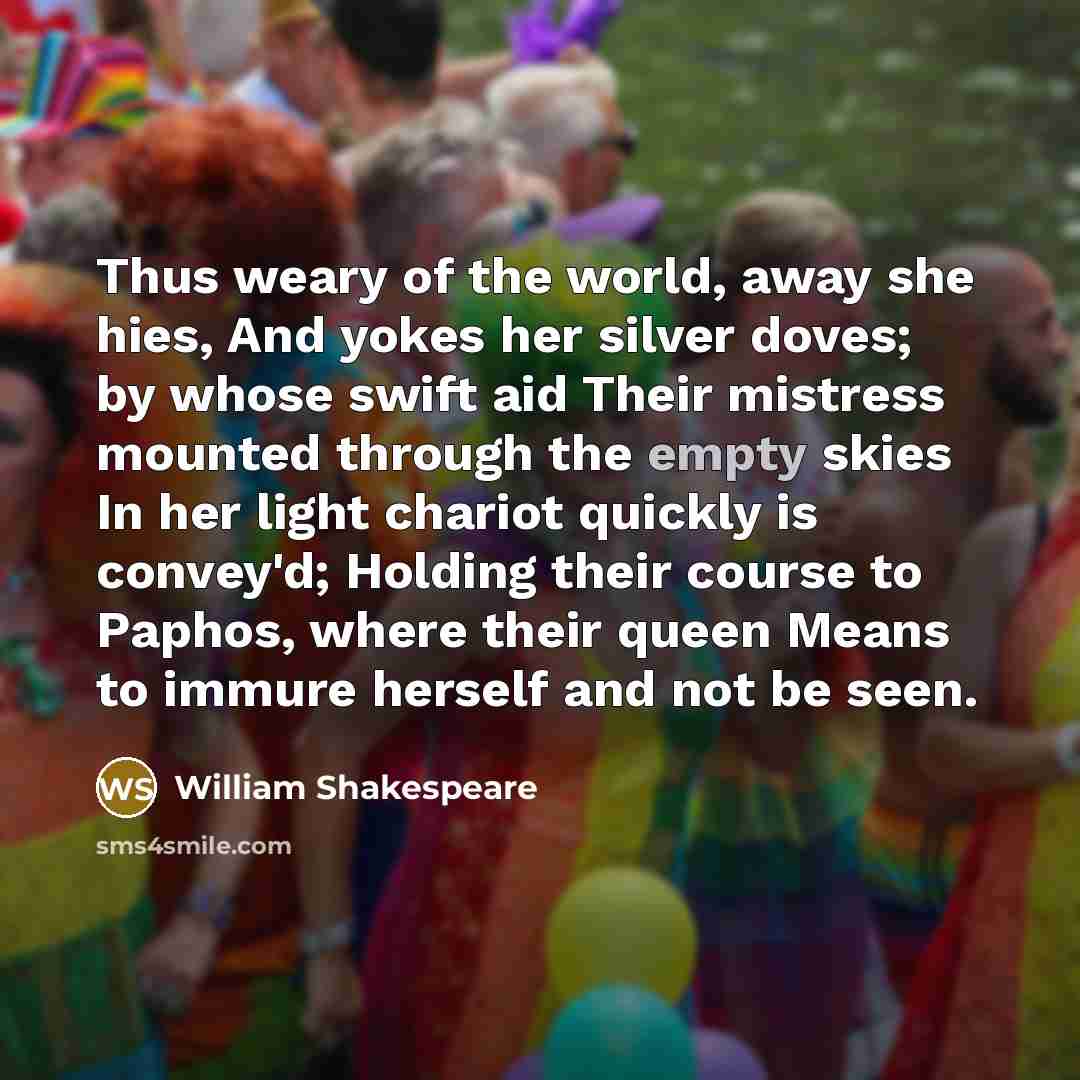 “Thus weary of the world, away she hies, And yokes…” quote by William Shakespeare