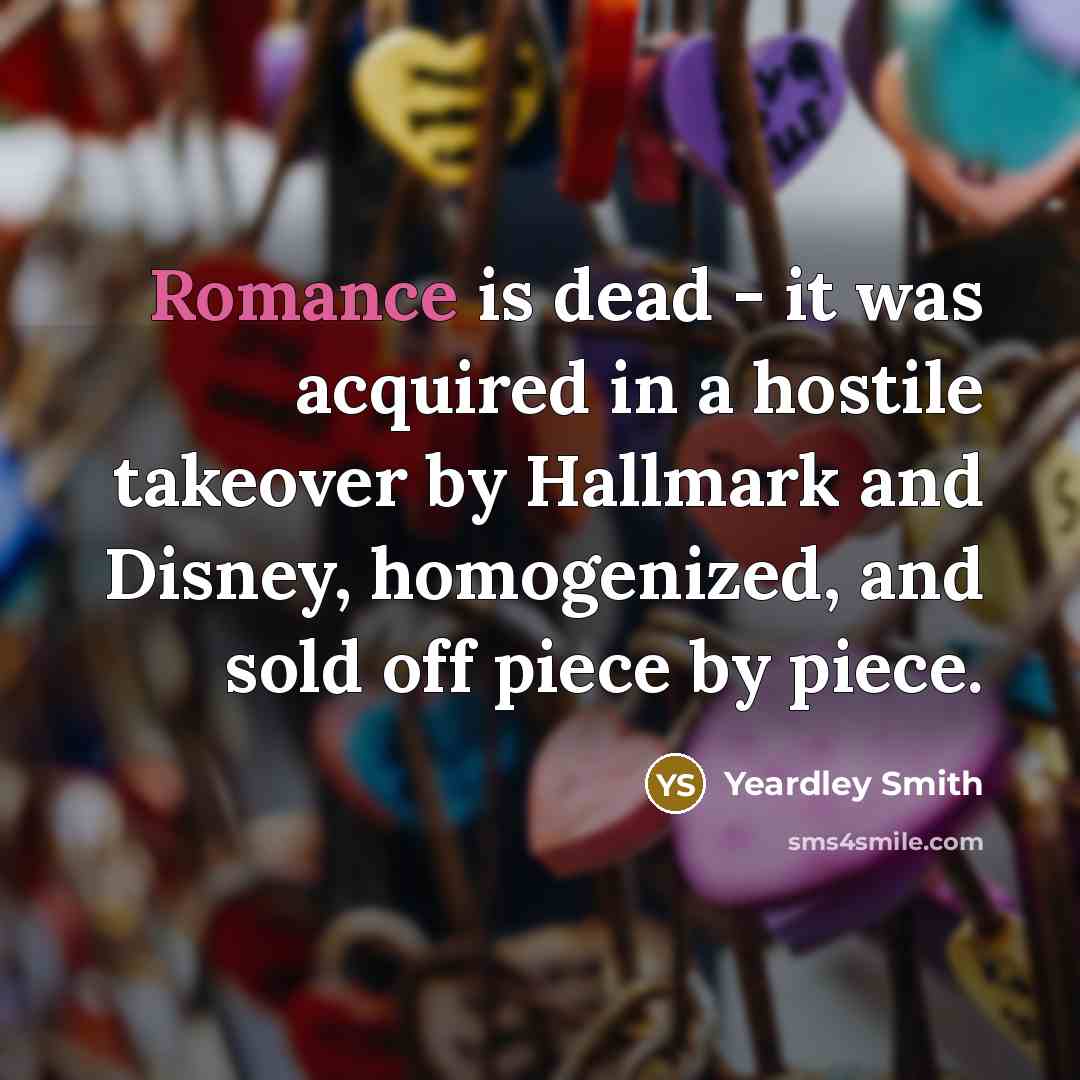 “Romance is dead - it was acquired in a hostile…” quote by Yeardley Smith