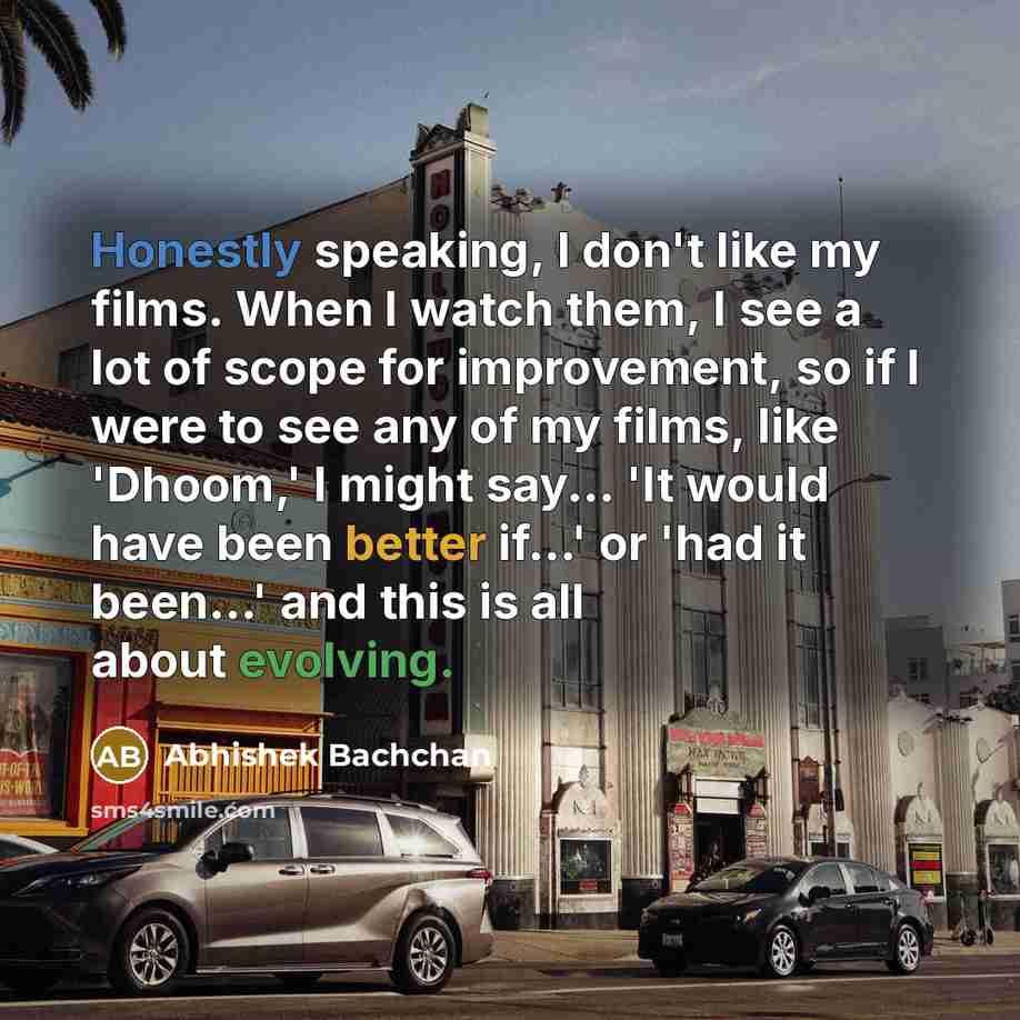 “Honestly speaking, I don't like my films. When I watch…” quote by Abhishek Bachchan