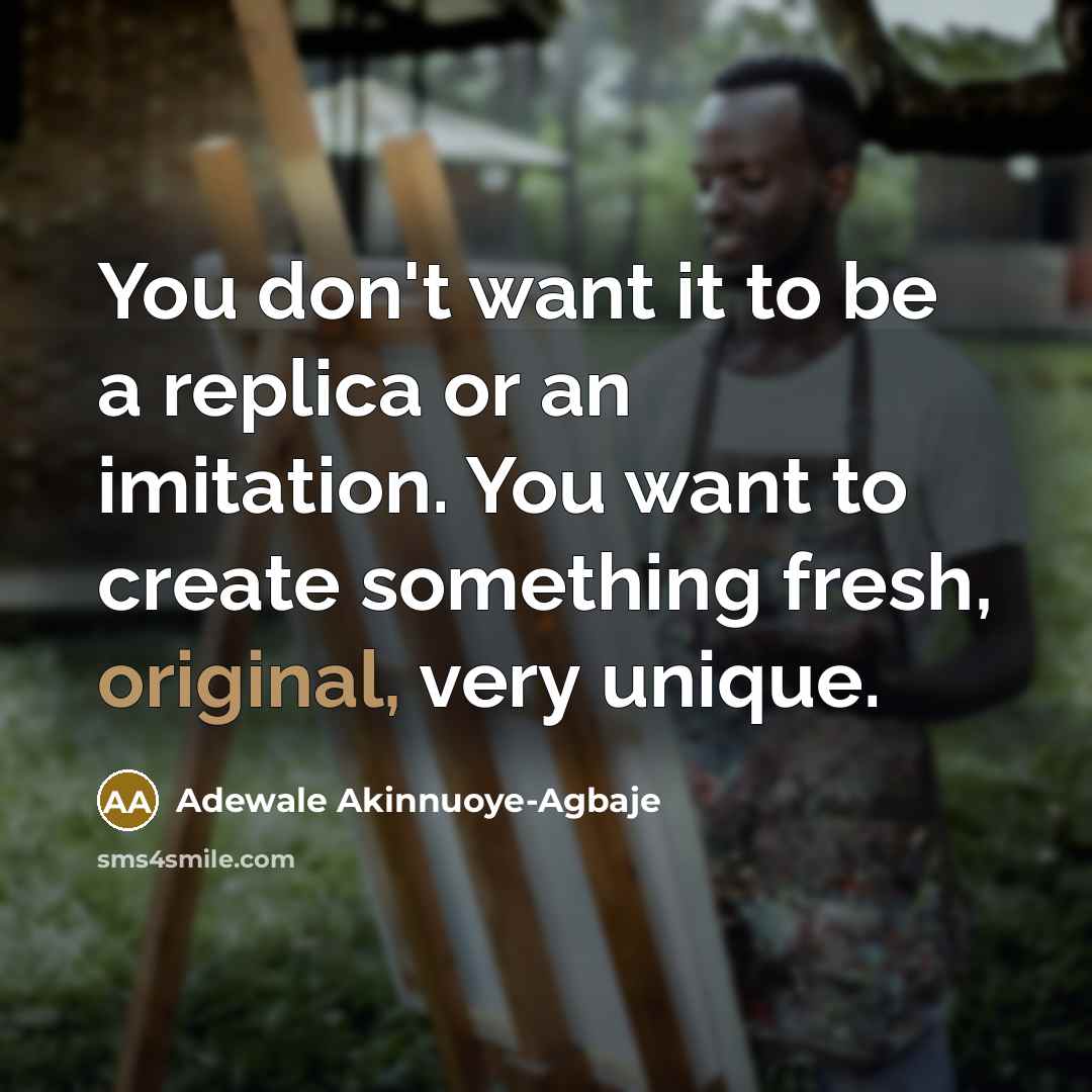 “You don't want it to be a replica or an…” quote by Adewale Akinnuoye-Agbaje