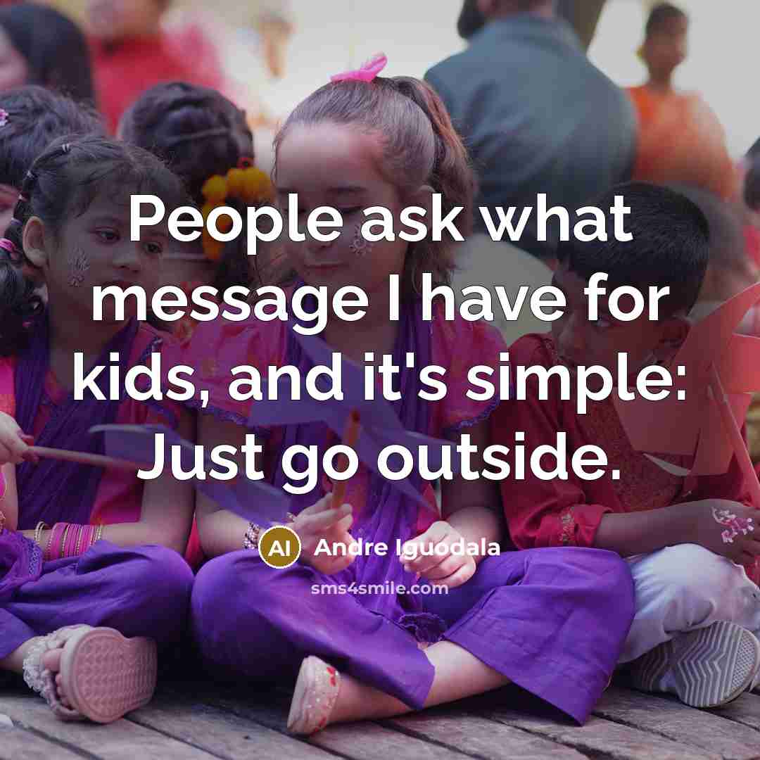 “People ask what message I have for kids, and it's…” quote by Andre Iguodala
