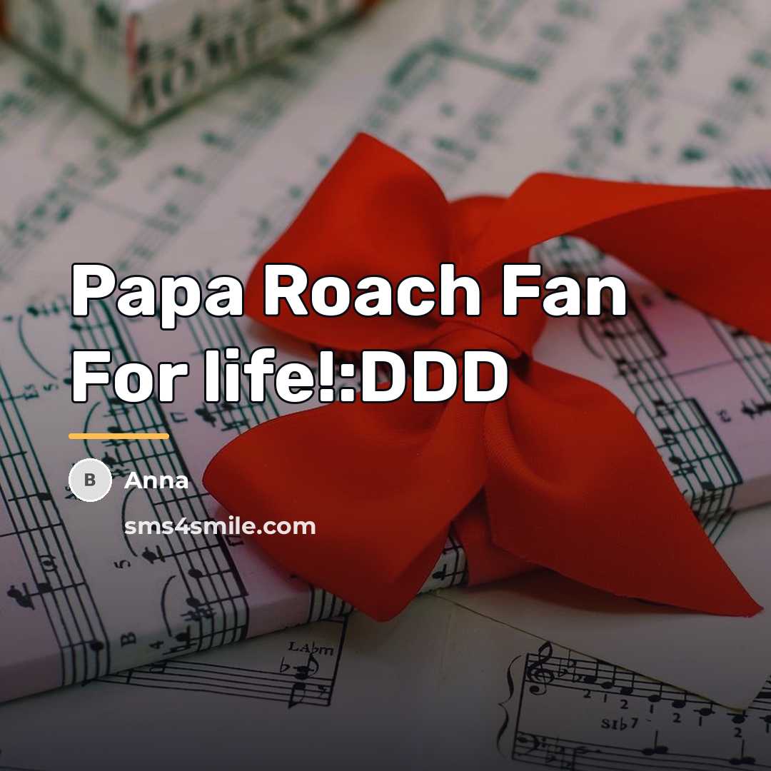 “Papa Roach Fan For life!:DDD…” quote by Anna