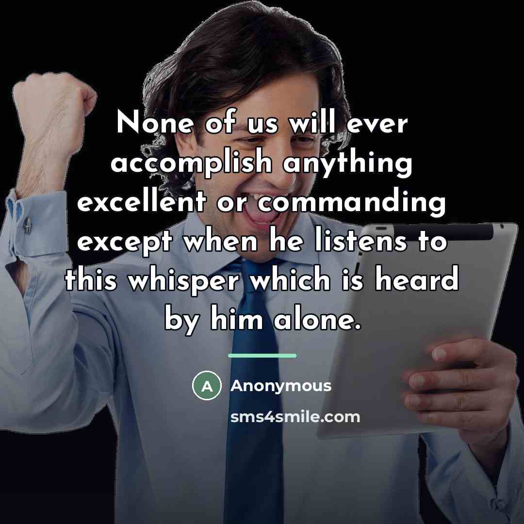 “None of us will ever accomplish anything excellent or commanding…” quote by Anonymous