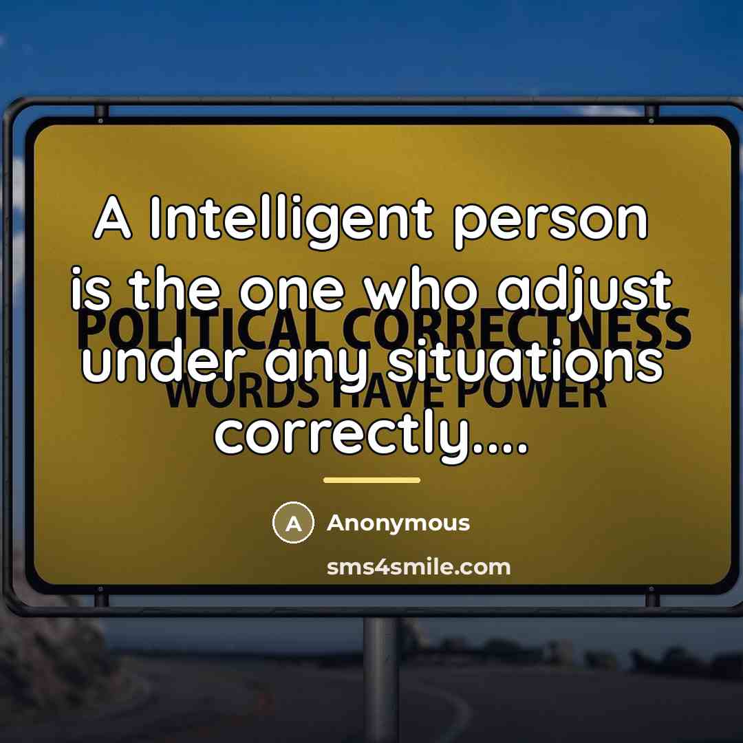 “A Intelligent person is the one who adjust under any…” quote by Anonymous