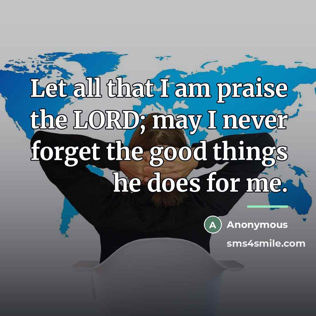 “Let all that I am praise the LORD; may I…” quote by Anonymous