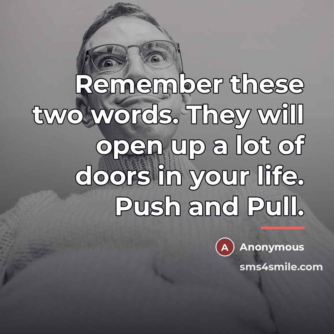 “Remember these two words. They will open up a lot…” quote by Anonymous