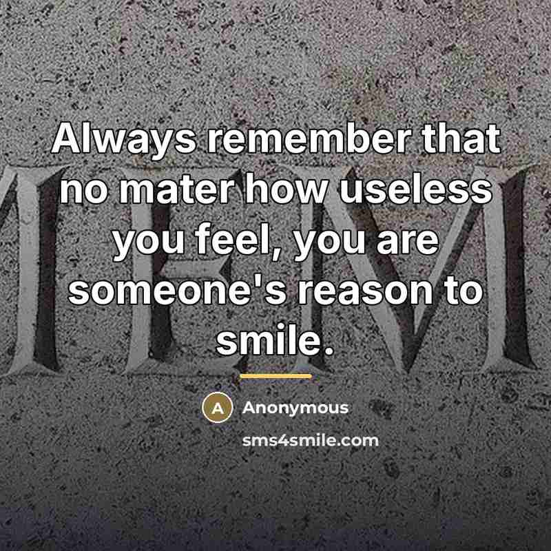“Always remember that no mater how useless you feel, you…” quote by Anonymous