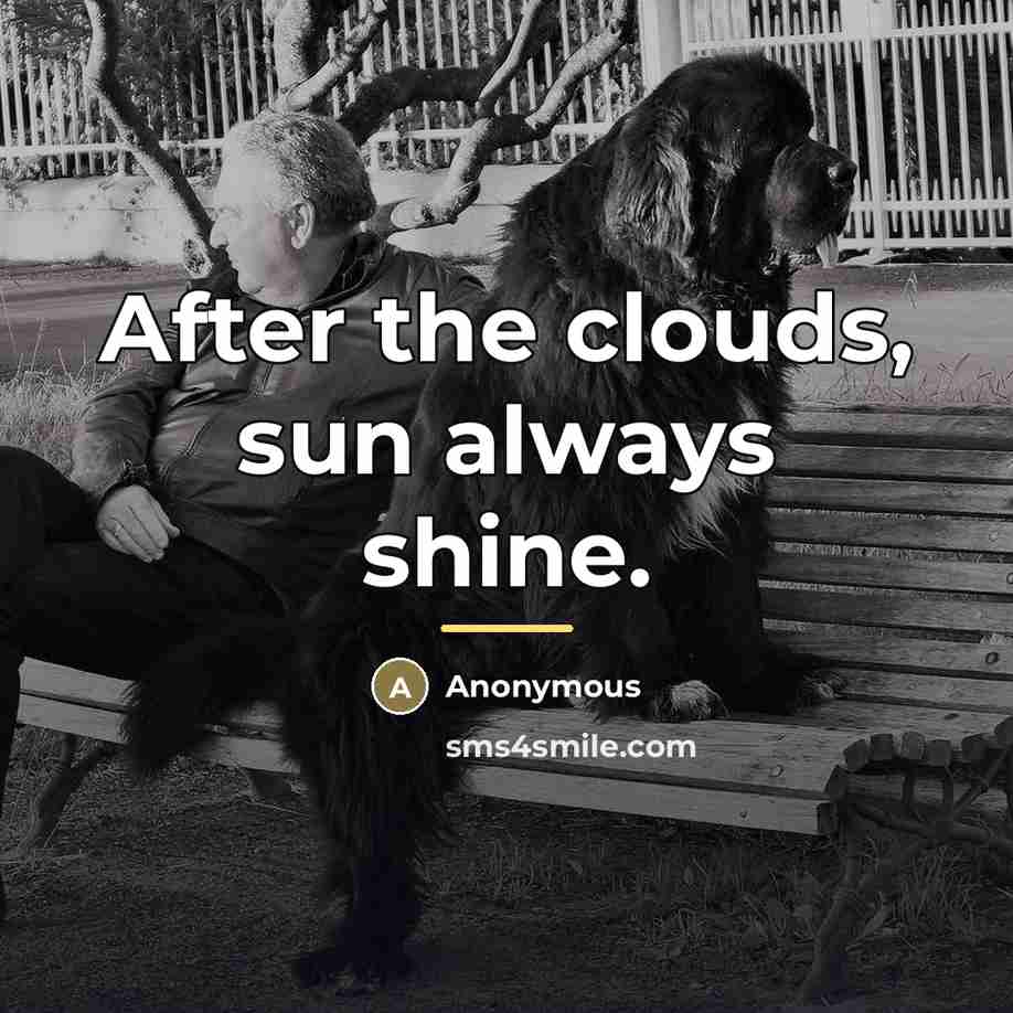 “After the clouds, sun always shine.…” quote by Anonymous