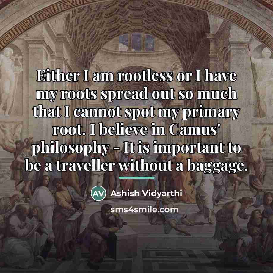 “Either I am rootless or I have my roots spread…” quote by Ashish Vidyarthi