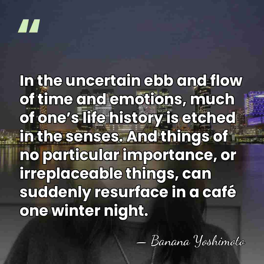In the uncertain ebb and flow of time and emotions, much of&hellip; - Banana Yoshimoto