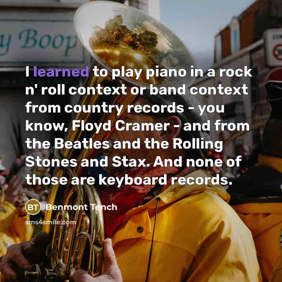 “I learned to play piano in a rock n' roll…” quote by Benmont Tench