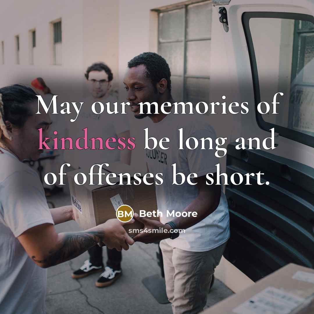 “May our memories of kindness be long and of offenses…” quote by Beth Moore