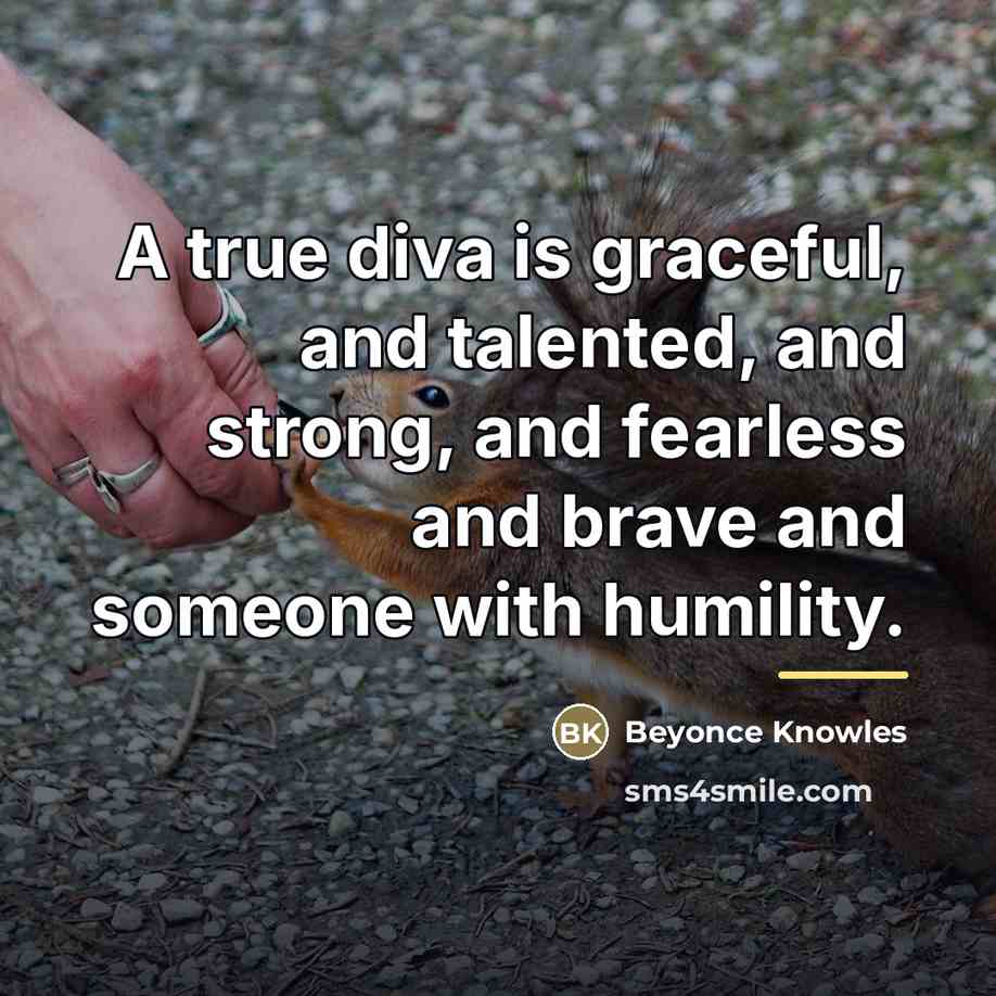 “A true diva is graceful, and talented, and strong, and…” quote by Beyonce Knowles