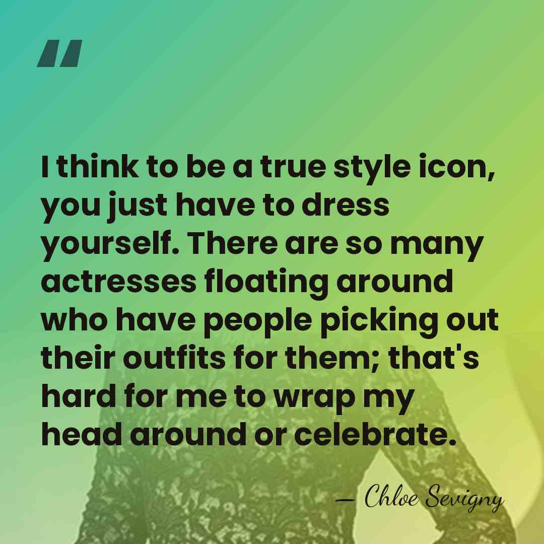 I think to be a true style icon, you just have to&hellip; - Chloe Sevigny