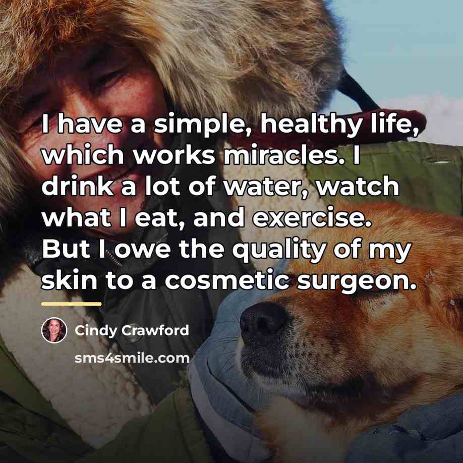 “I have a simple, healthy life, which works miracles. I…” quote by Cindy Crawford