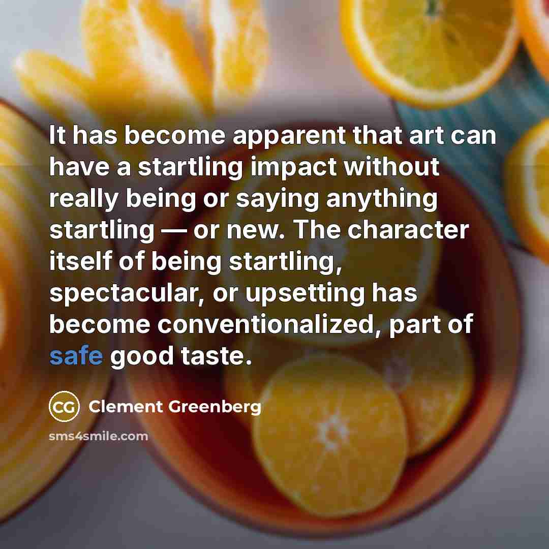 “It has become apparent that art can have a startling…” quote by Clement Greenberg