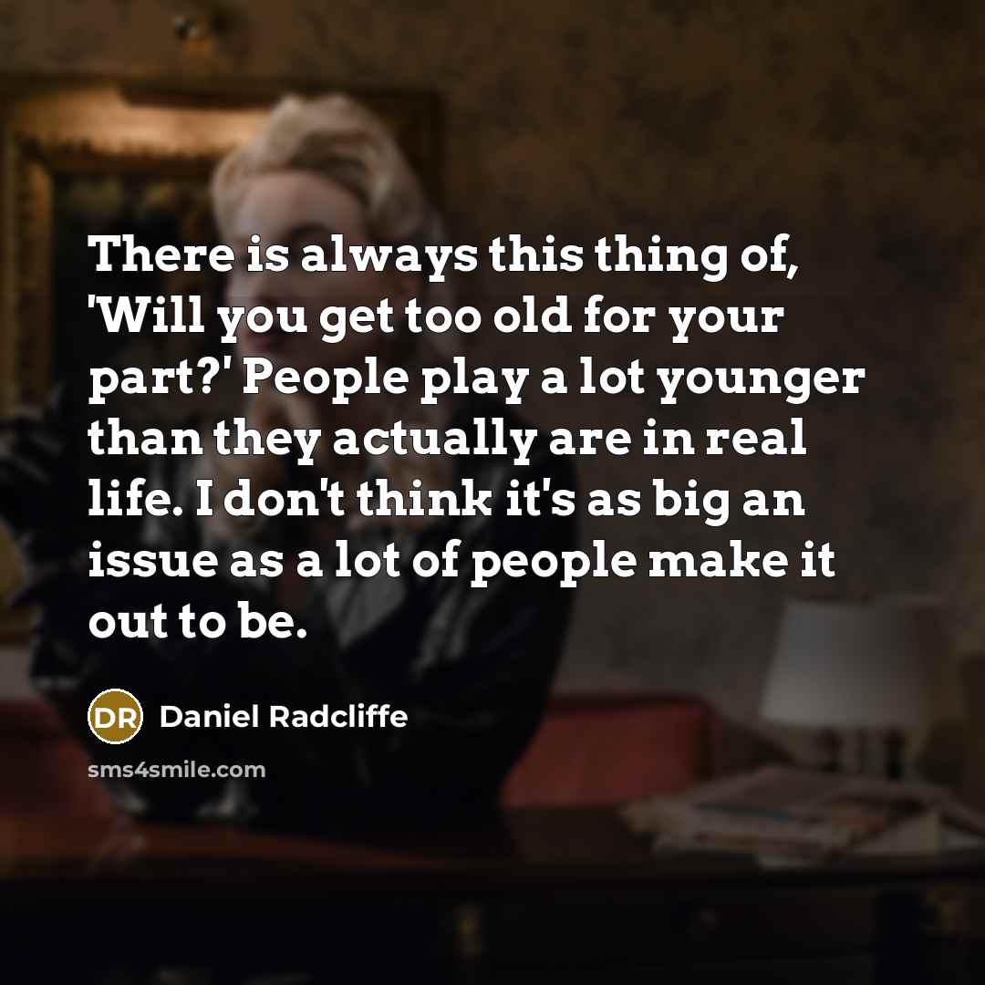 “There is always this thing of, 'Will you get too…” quote by Daniel Radcliffe
