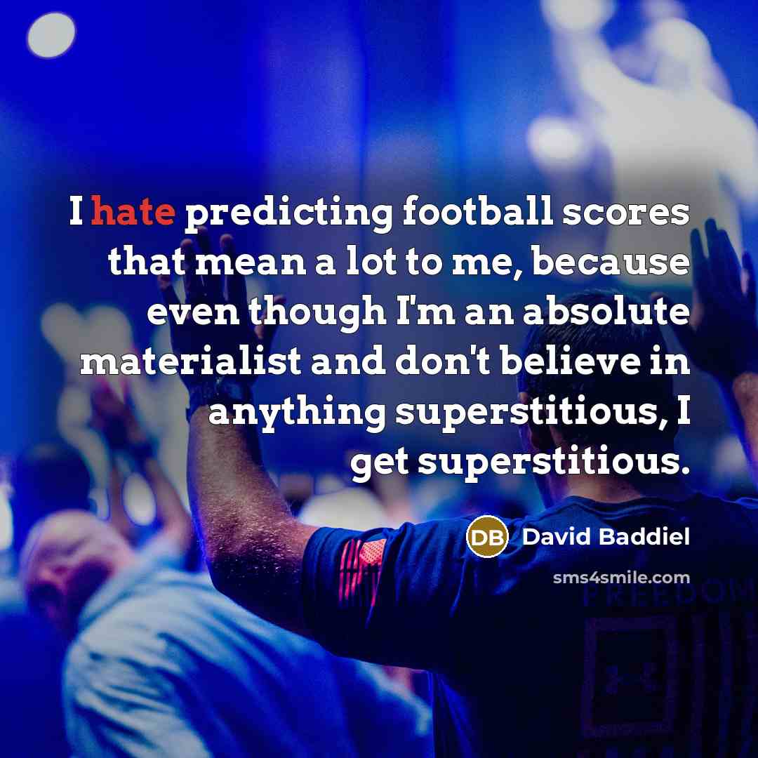 “I hate predicting football scores that mean a lot to…” quote by David Baddiel
