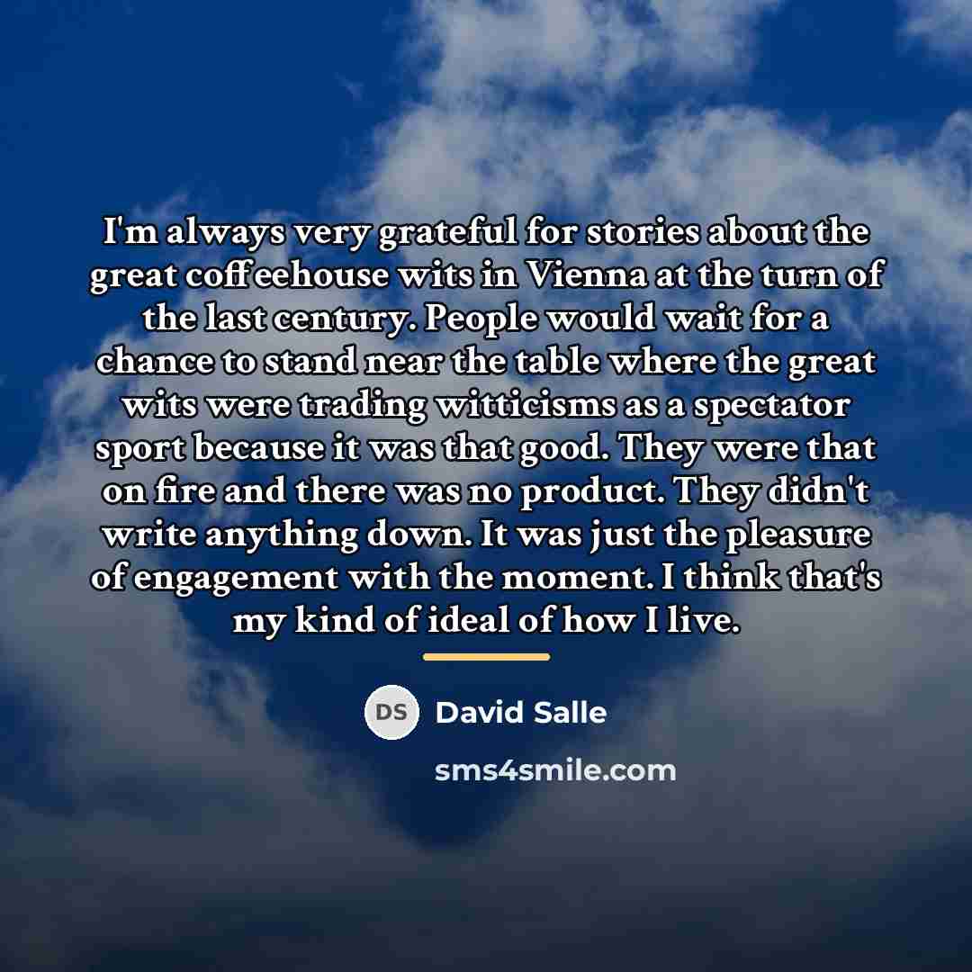 “I'm always very grateful for stories about the great coffeehouse…” quote by David Salle