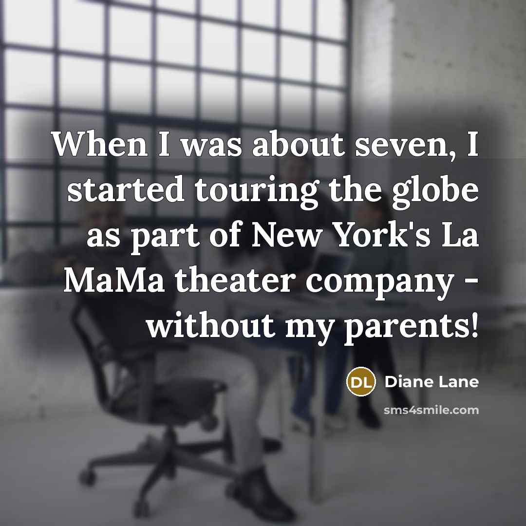 “When I was about seven, I started touring the globe…” quote by Diane Lane