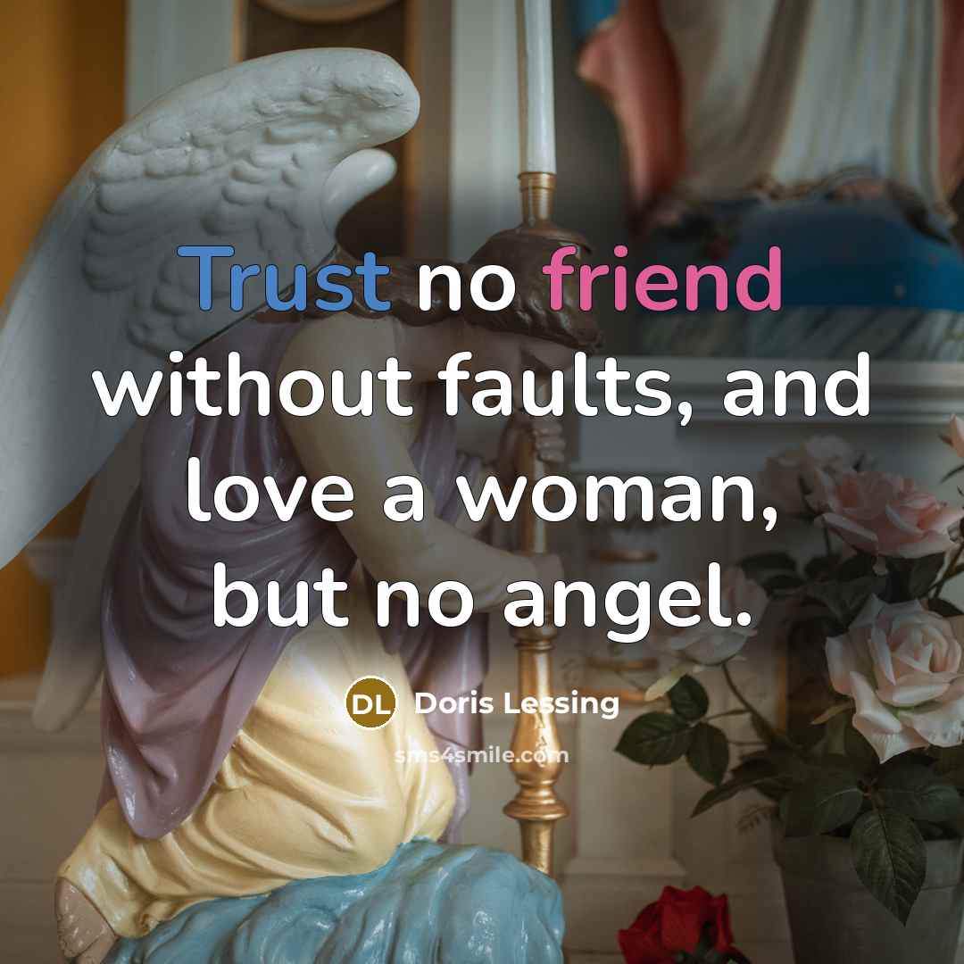 “Trust no friend without faults, and love a woman, but…” quote by Doris Lessing