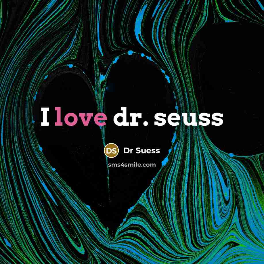 “I love dr. seuss…” quote by Dr Suess