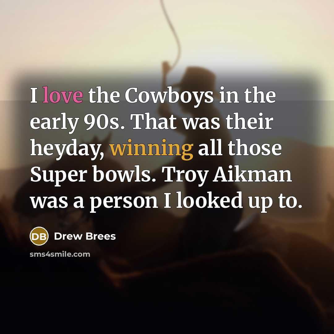 “I love the Cowboys in the early 90s. That was…” quote by Drew Brees