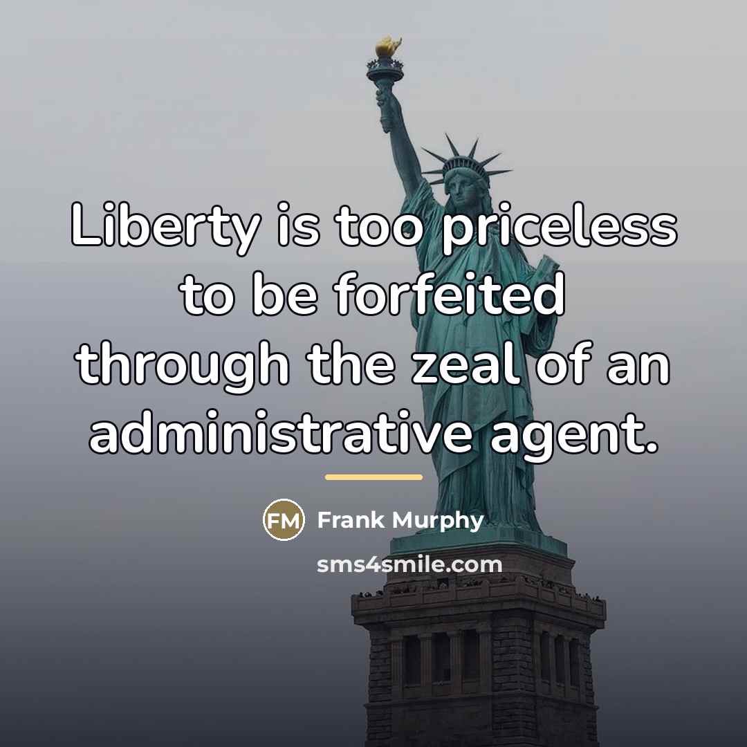 “Liberty is too priceless to be forfeited through the zeal…” quote by Frank Murphy