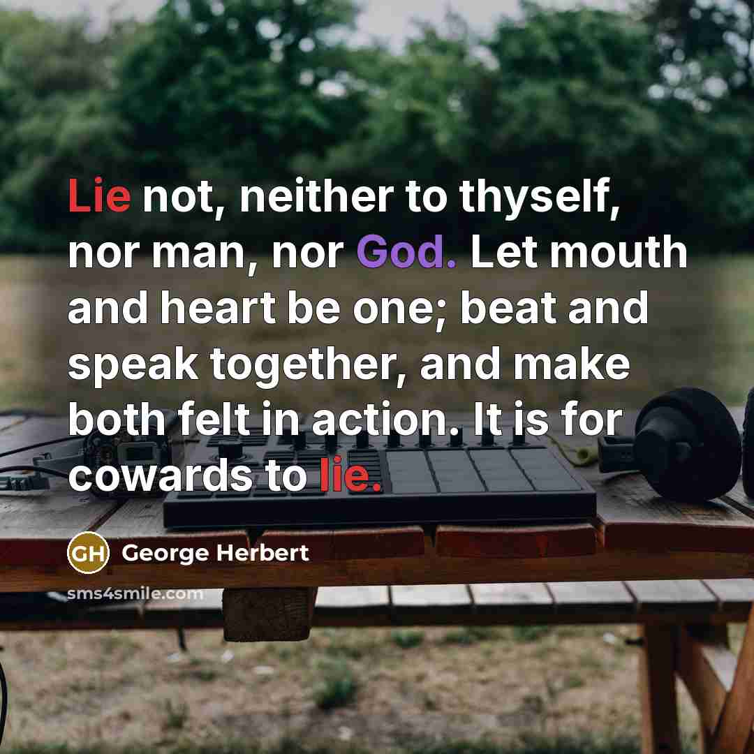“Lie not, neither to thyself, nor man, nor God. Let…” quote by George Herbert