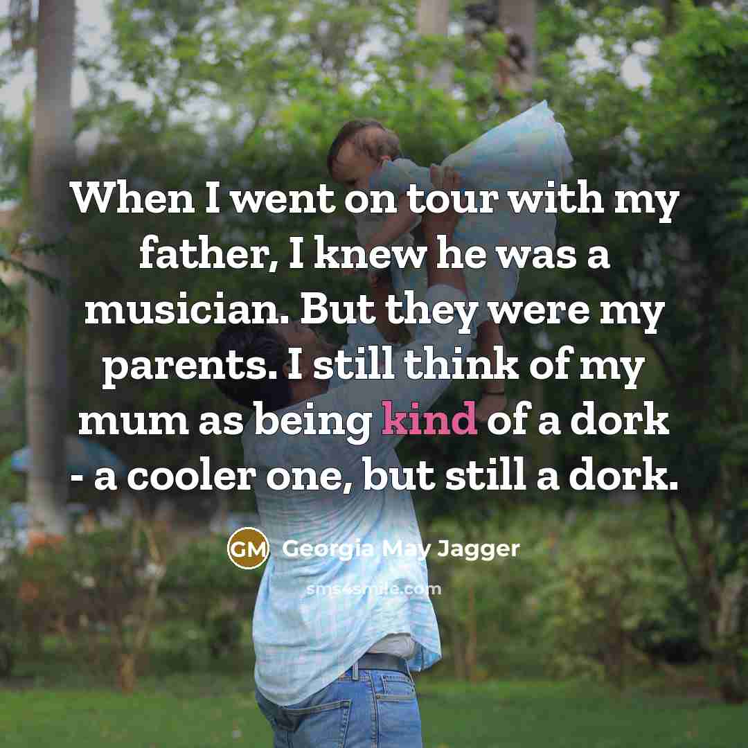 “When I went on tour with my father, I knew…” quote by Georgia May Jagger