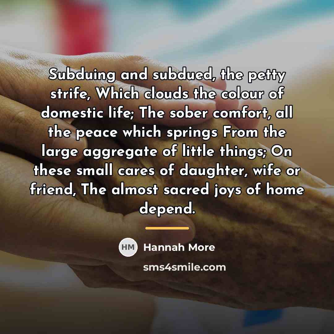 “Subduing and subdued, the petty strife, Which clouds the colour…” quote by Hannah More