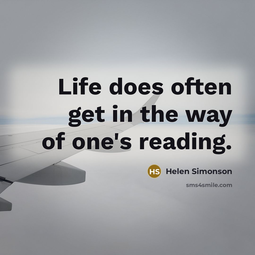 “Life does often get in the way of one's reading.…” quote by Helen Simonson