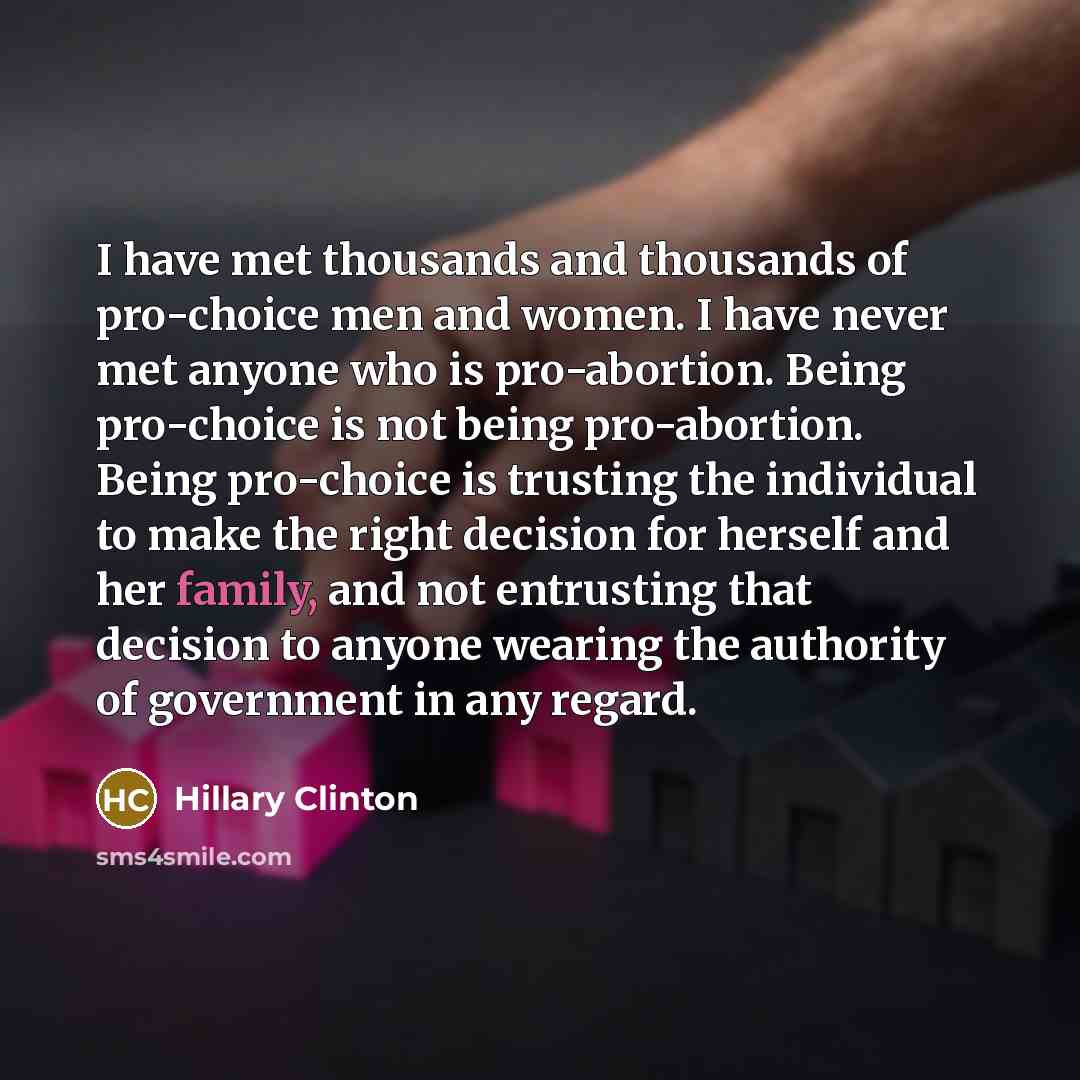 “I have met thousands and thousands of pro-choice men and…” quote by Hillary Clinton